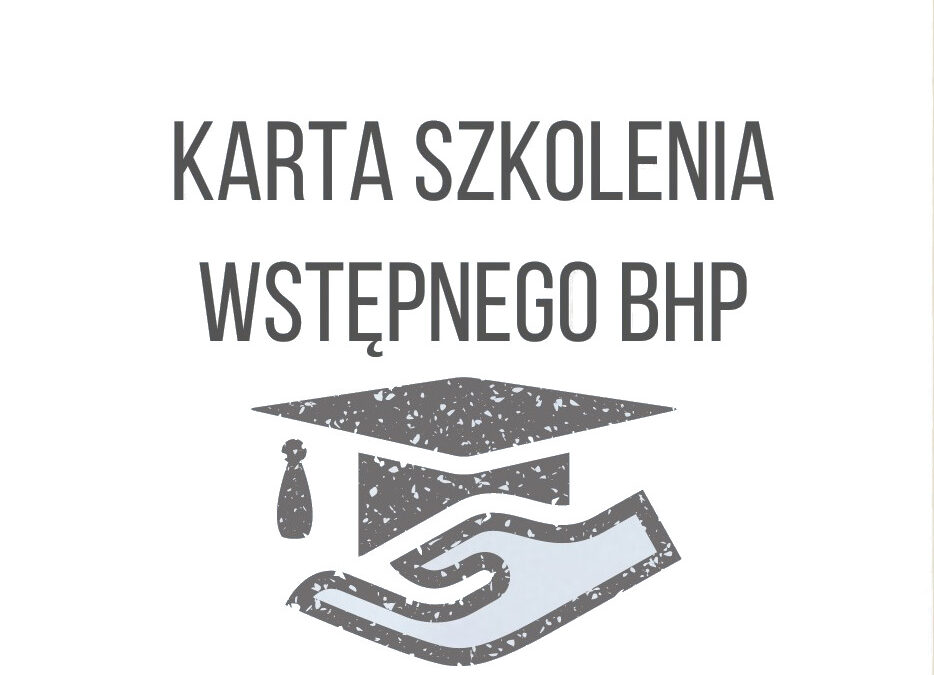 Jak wypełnić kartę szkolenia wstępnego BHP